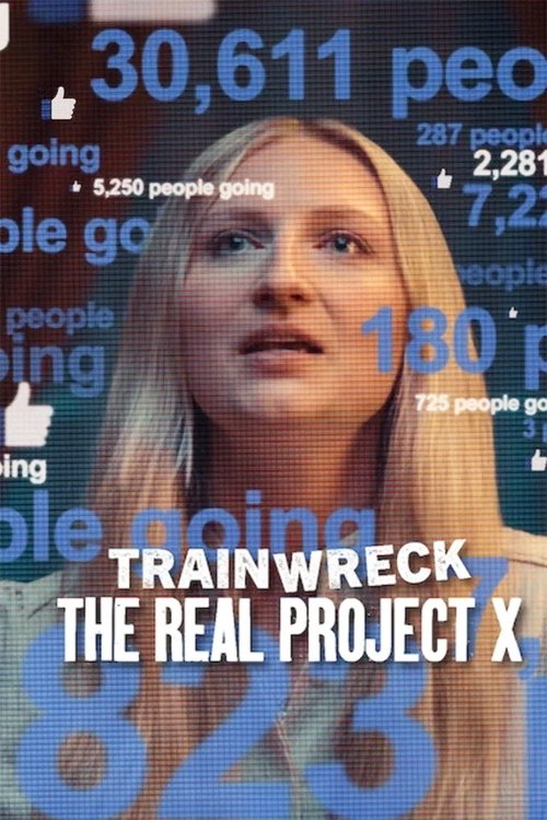 Trainwreck: The Real Project X
