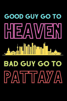 Good Guys Go to Heaven, Bad Guys Go to Pattaya
