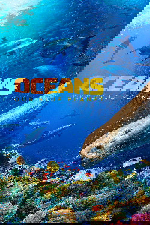 Oceans: Our Blue Planet